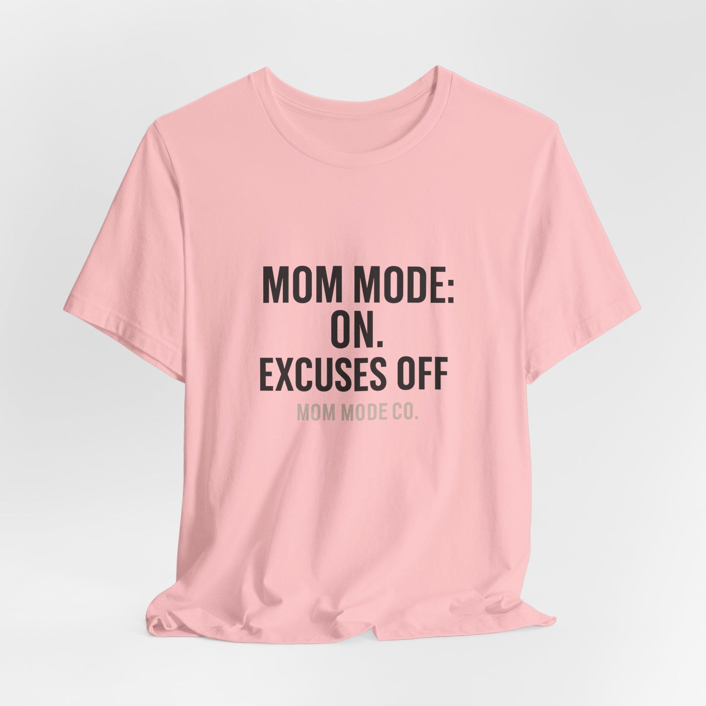 Mom Mode: On. Excuses Off. - Fit Mom Tee