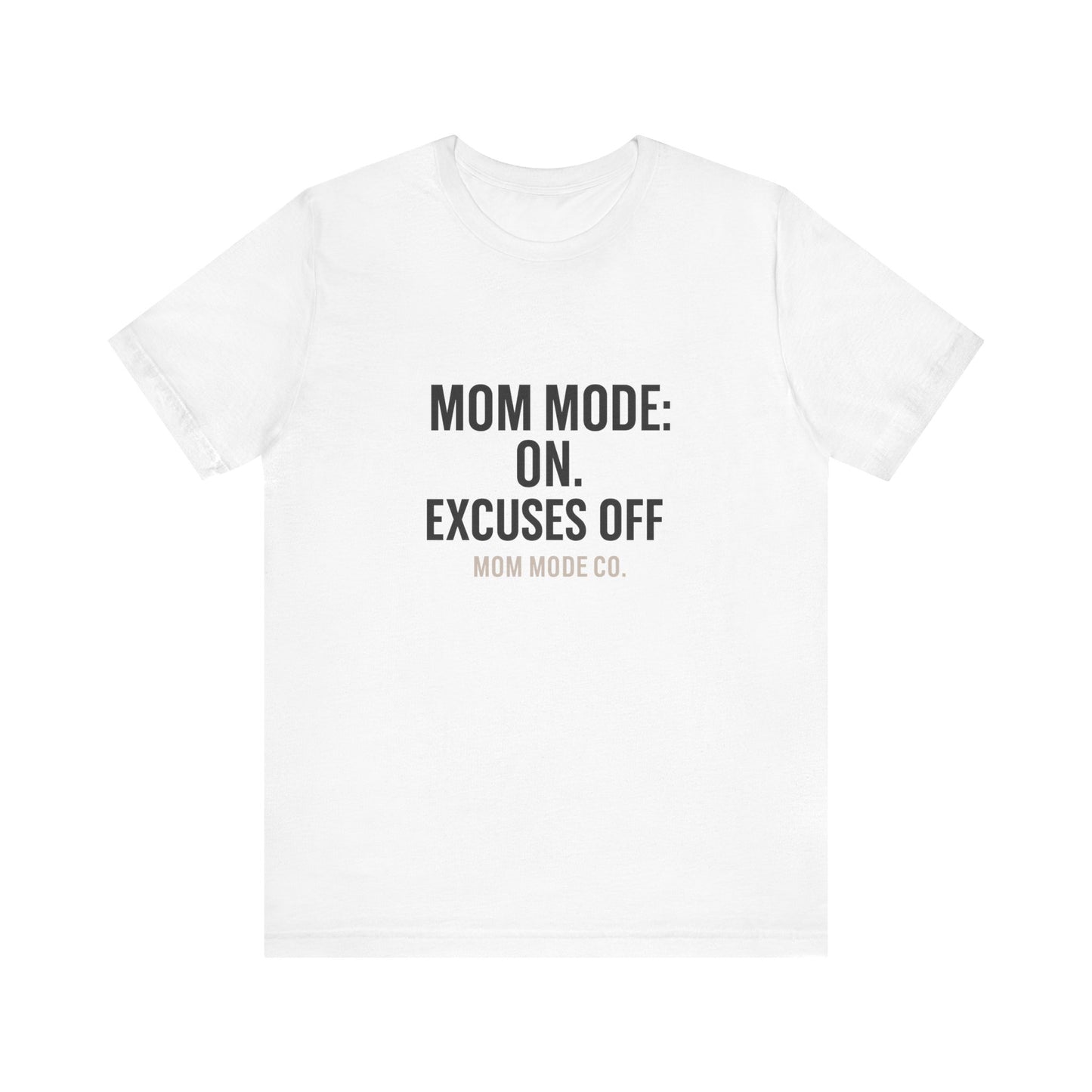 Mom Mode: On. Excuses Off. - Fit Mom Tee