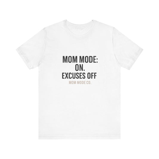 Mom Mode: On. Excuses Off. - Fit Mom Tee