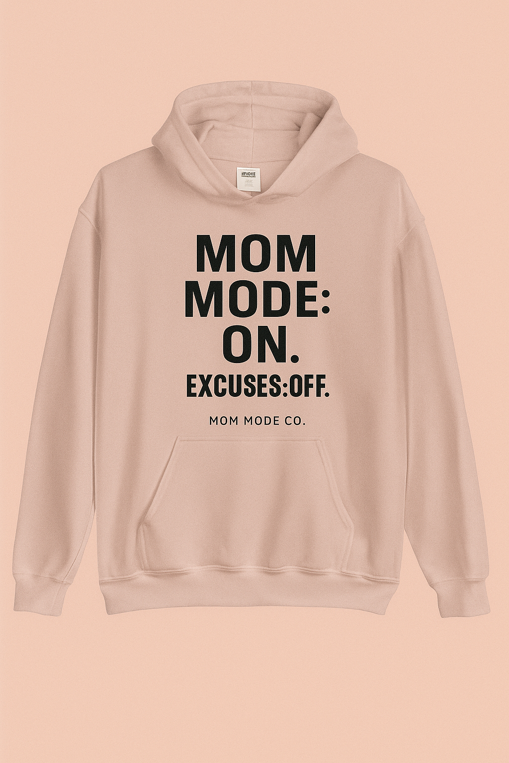 Mom Mode: On. Excuses Off. - Blush Pink Hoodie