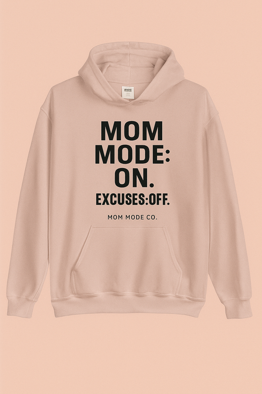 Mom Mode: On. Excuses Off. - Blush Pink Hoodie