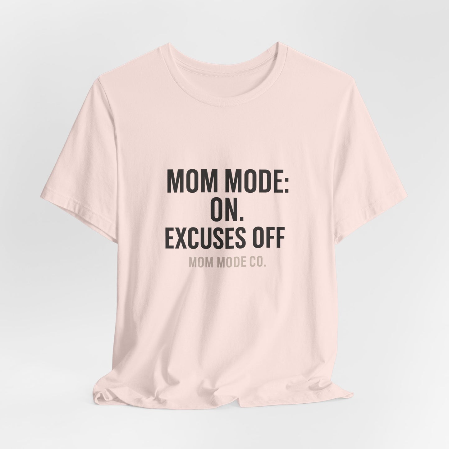 Mom Mode: On. Excuses Off. - Fit Mom Tee