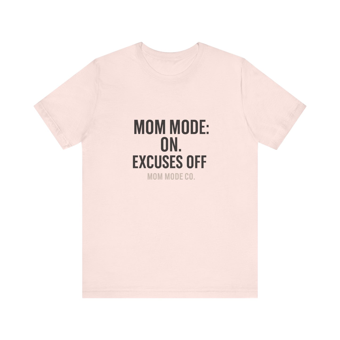 Mom Mode: On. Excuses Off. - Fit Mom Tee