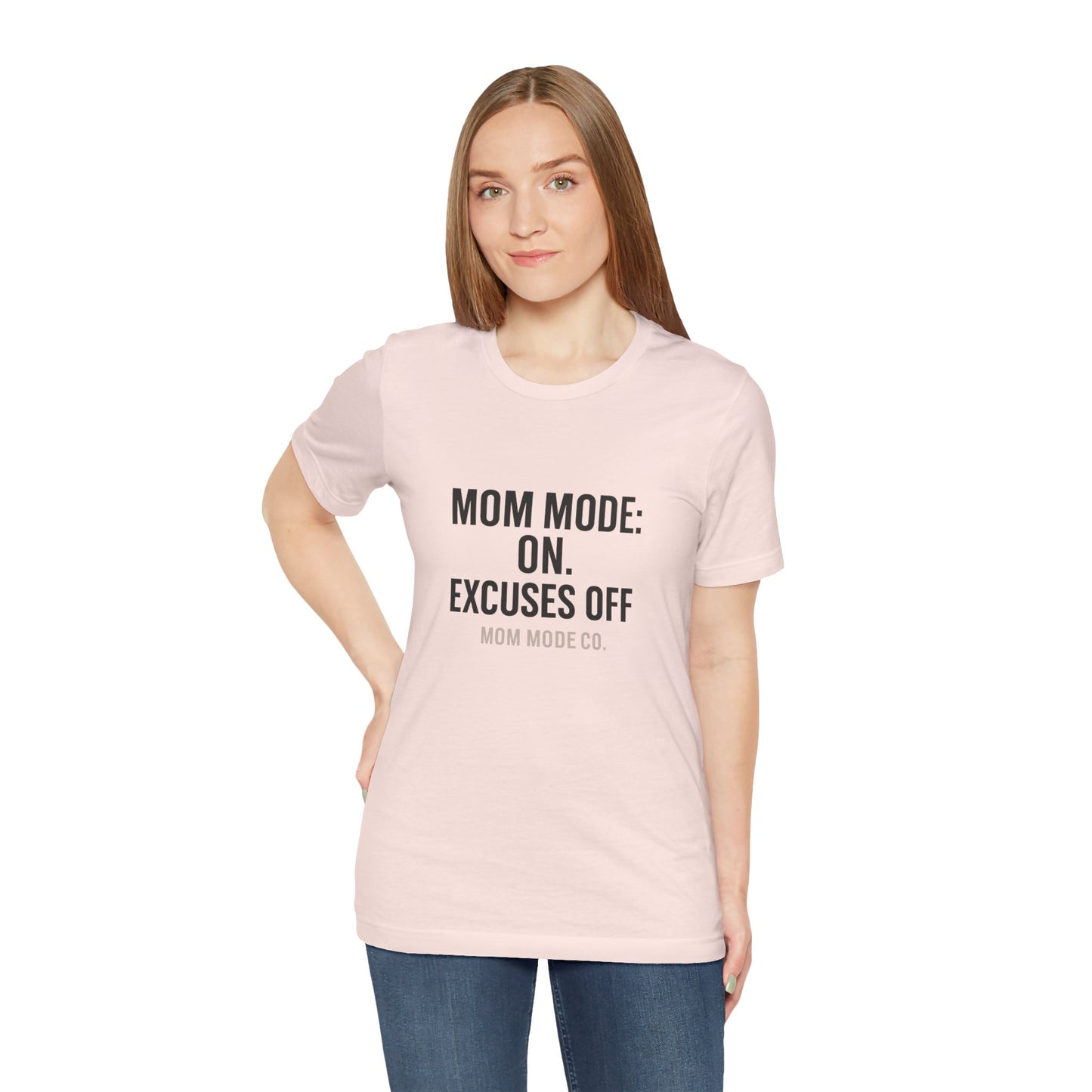 Mom Mode: On. Excuses Off. - Fit Mom Tee