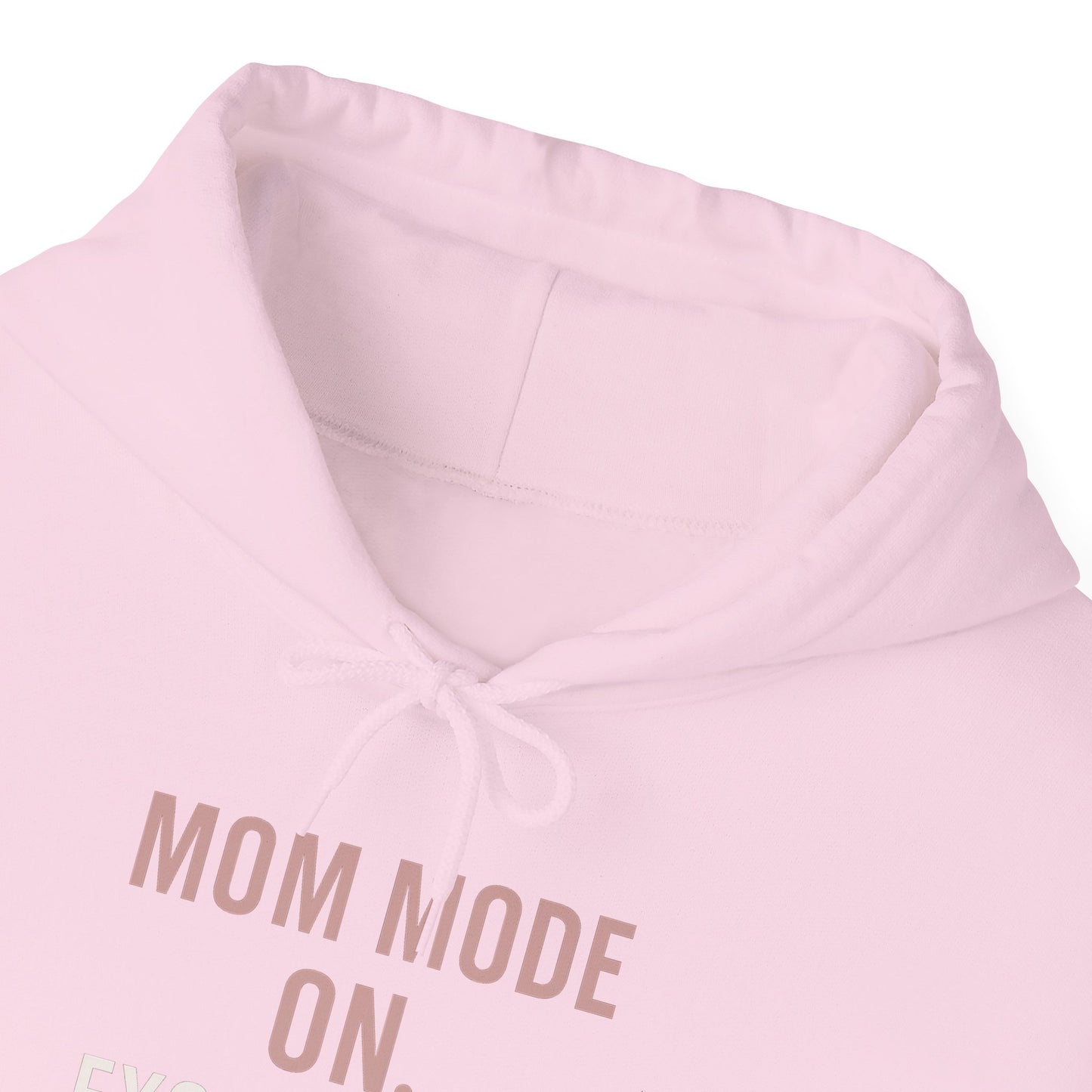 Mom Mode: On. Excuses Off. - Blush Pink Hoodie