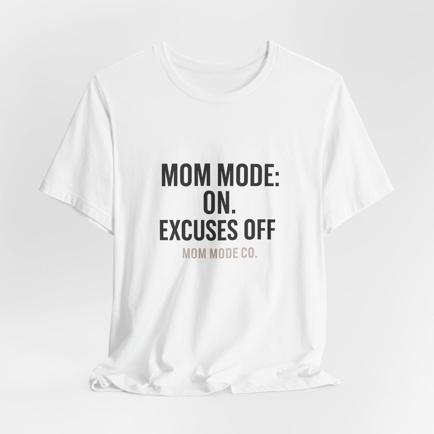 Mom Mode: On. Excuses Off. - Fit Mom Tee