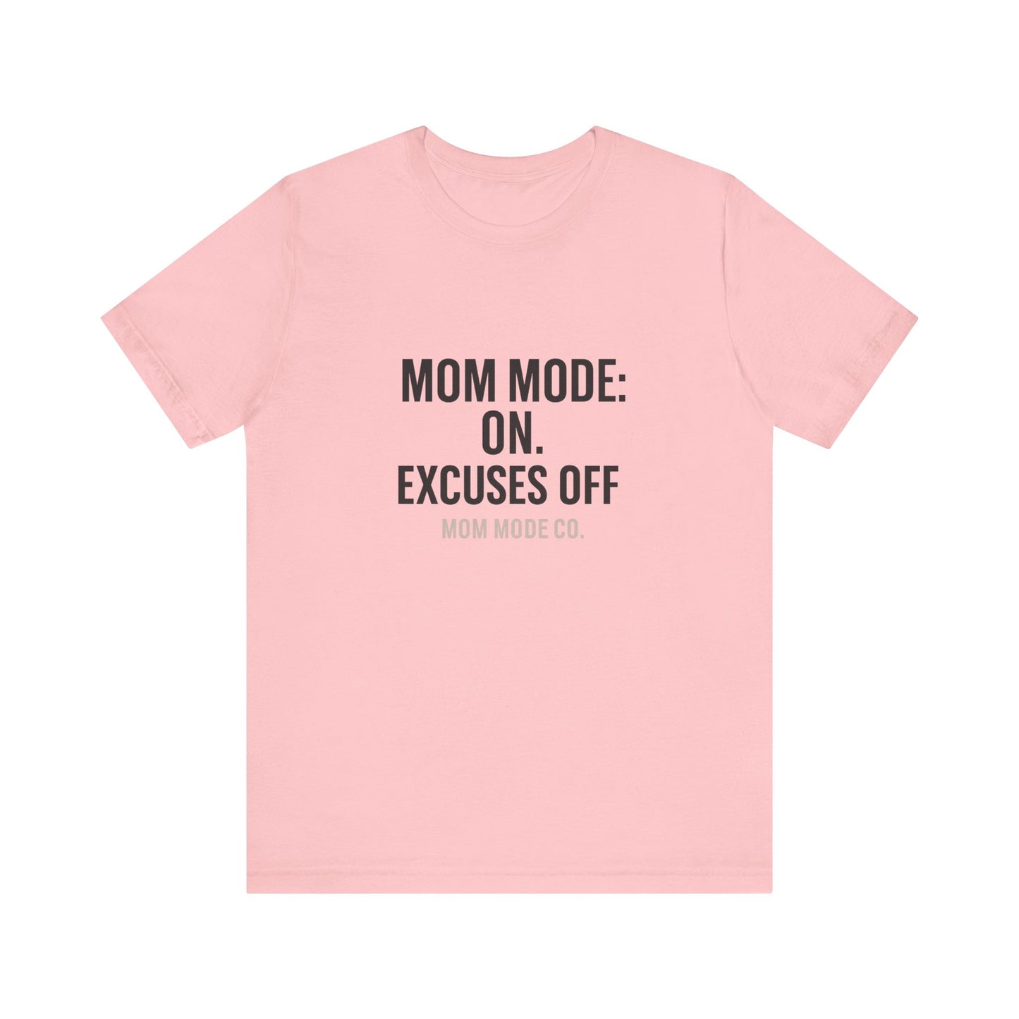 Mom Mode: On. Excuses Off. - Fit Mom Tee